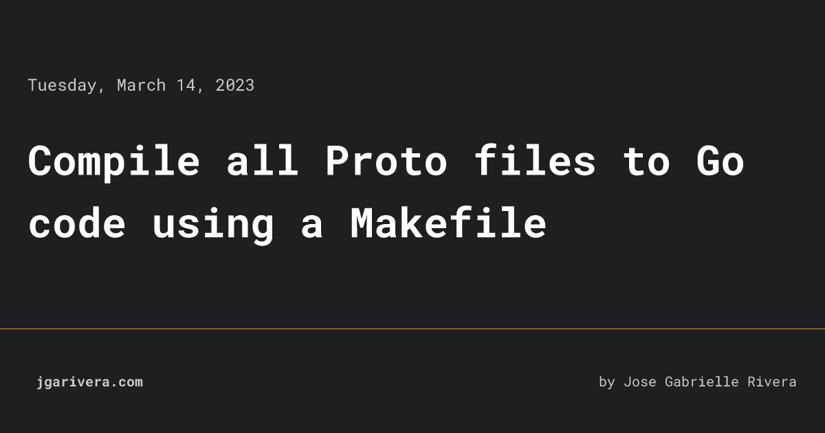 Compile All Proto Files To Go Code Using A Makefile